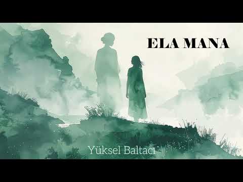Yüksel Baltacı - Ela Mana