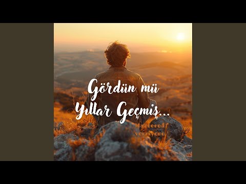 Gördün mü Yıllar Geçmiş