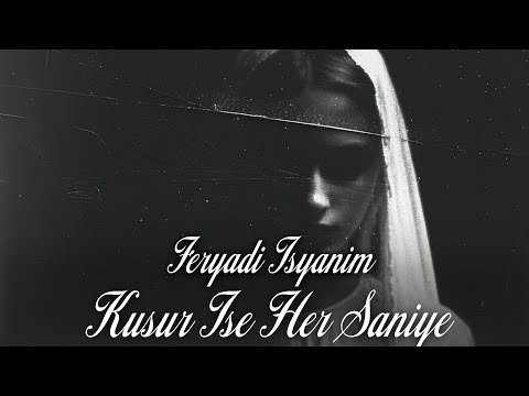Feryadı İsyanım - Cover Remix / Kusur İse Her Saniye