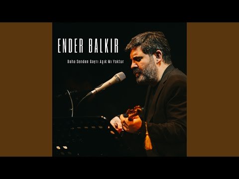 Daha Senden Gayrı Aşık Mı Yoktur