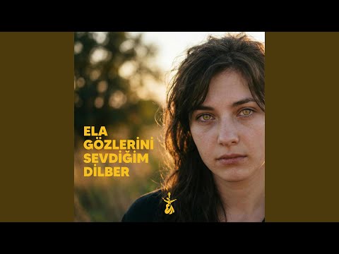 Ela Gözlerini Sevdiğim Dilber
