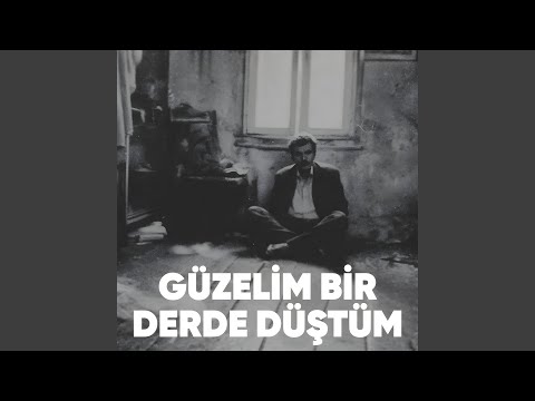 Güzelim Bir Derde Düştüm