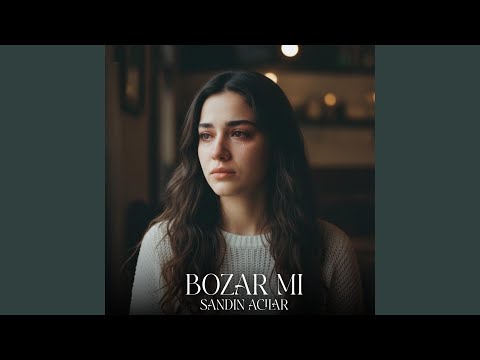 Bozar Mı Sandın Acılar