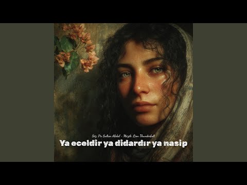 Ya Eceldir Ya Didardır Ya Nasip