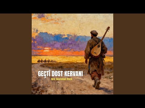 Geçti Dost Kervanı