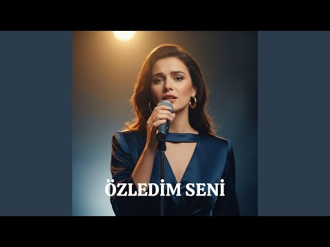 özledim seni