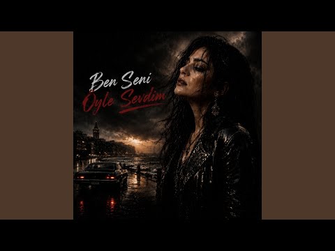 Ben Seni Öyle Sevdim