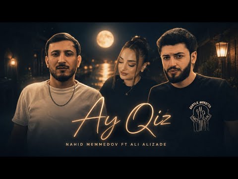 Nahid Memmedov Ali Alizade - Ay Qiz