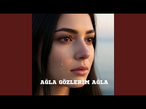 Ağla Gözlerim Ağla