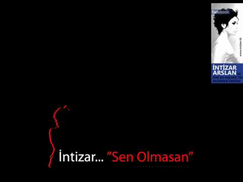 İntizar - Sen Olmasan